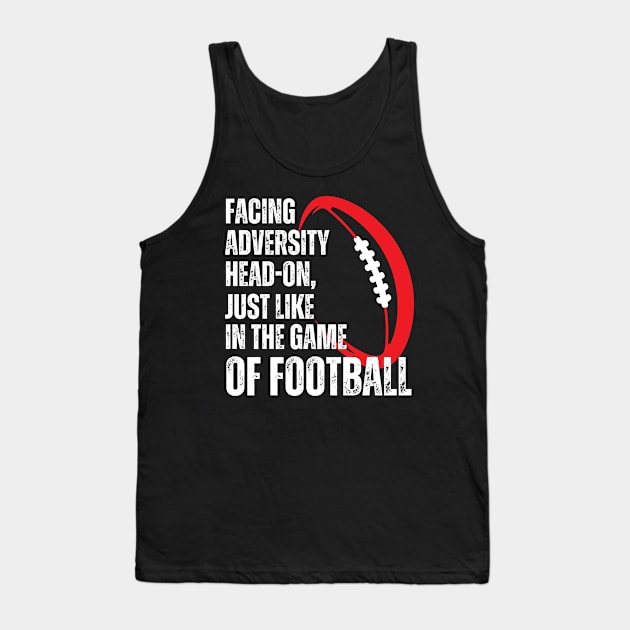 Facing adversity head-on, just like in the game of football - American Football Tank Top by RealNakama